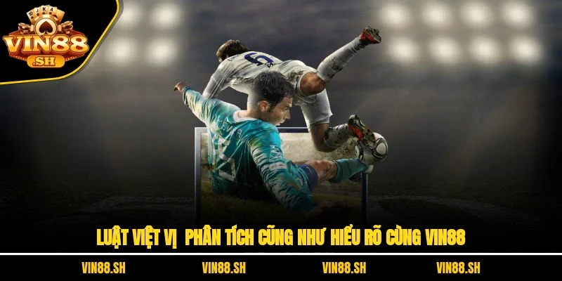 Luật Việt Vị – Phân Tích Cũng Như Hiểu Rõ Ngay Cùng VIN88