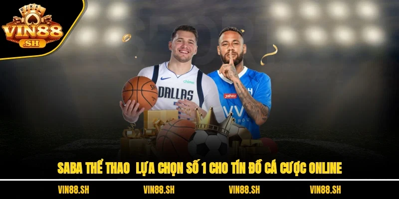 SABA Thể Thao – Lựa Chọn Số 1 Cho Tín Đồ Cá Cược Online